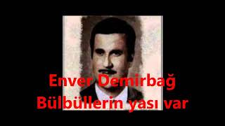 Enver Demirbağ Bülbüllerin Yası Var Arapgirlisaffet