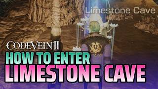 How to Enter Limestone Cave - Code Vein 2