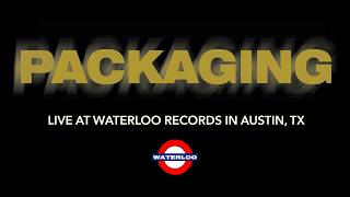 Packaging live at Waterloo Records in Austin TX.