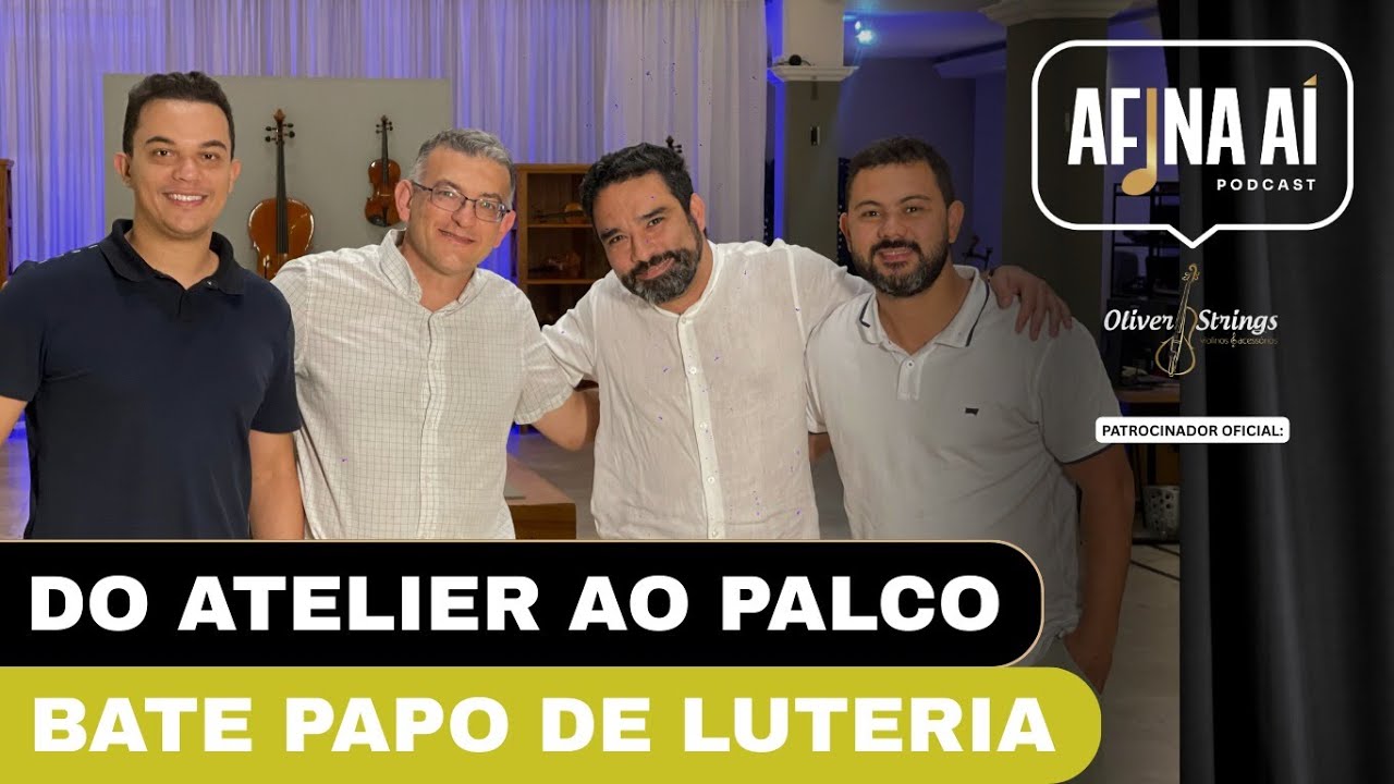 Papo de Luthier - Conversas com os mestres da construção de Instrumentos de arco - EP.16