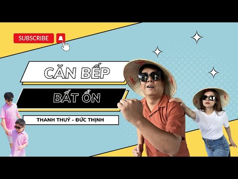 Căn bếp bất ổn của gia đình Thanh Thuý - Đức Thịnh