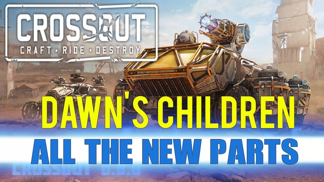 Crossout - Dawns Children All Weapon Vehicle Stats /all new parts