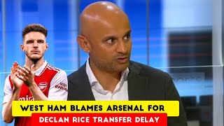 latest arsenal transfer news: west ham blames arsenal for declan rice transfer delay