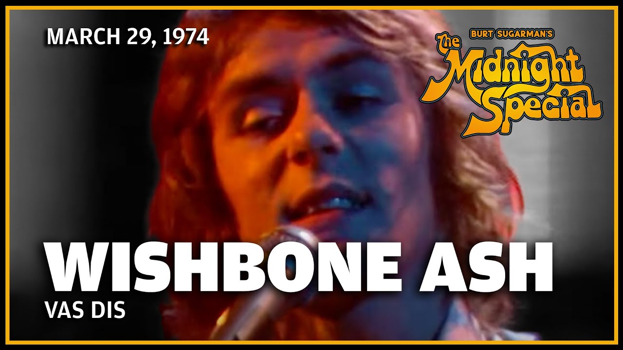 Vas Dis - Wishbone Ash | The Midnight Special