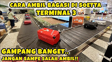 CARA AMBIL BAGASI DI BANDARA SOEKARNO HATTA TERMINAL 3