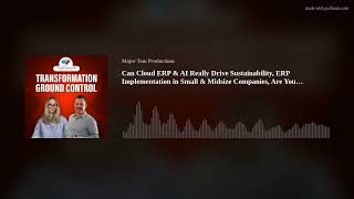Can Cloud ERP & AI Really Drive Sustainability, ERP Implementation in Small & Midsize Companies, Are