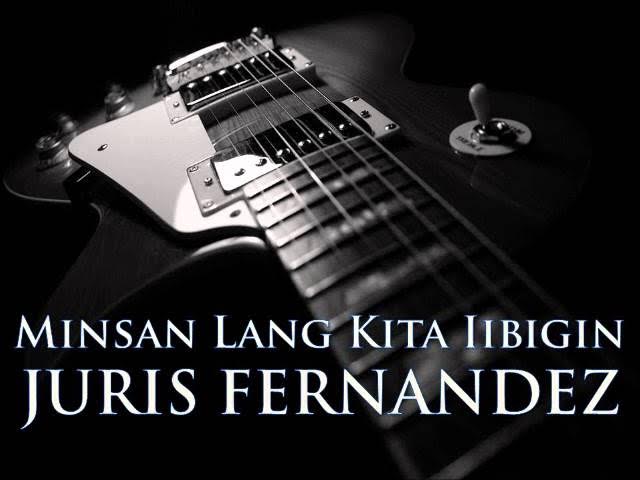 JURIS FERNANDEZ - Minsan Lang Kita Iibigin [HQ AUDIO]