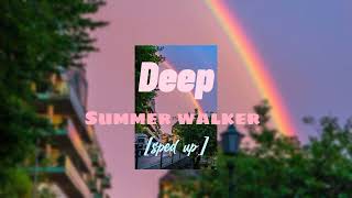 Deep - Summer Walker [sped up]