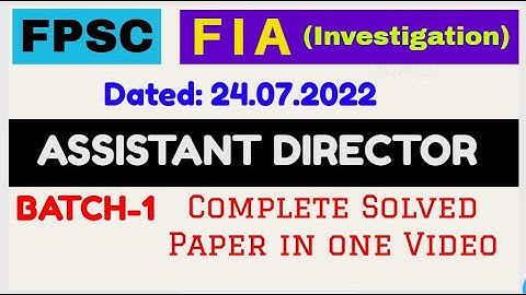 FPSC (Assistant Director) FIA (Investigation) I 24.07.2022 I  Complete Solved Paper in One Video