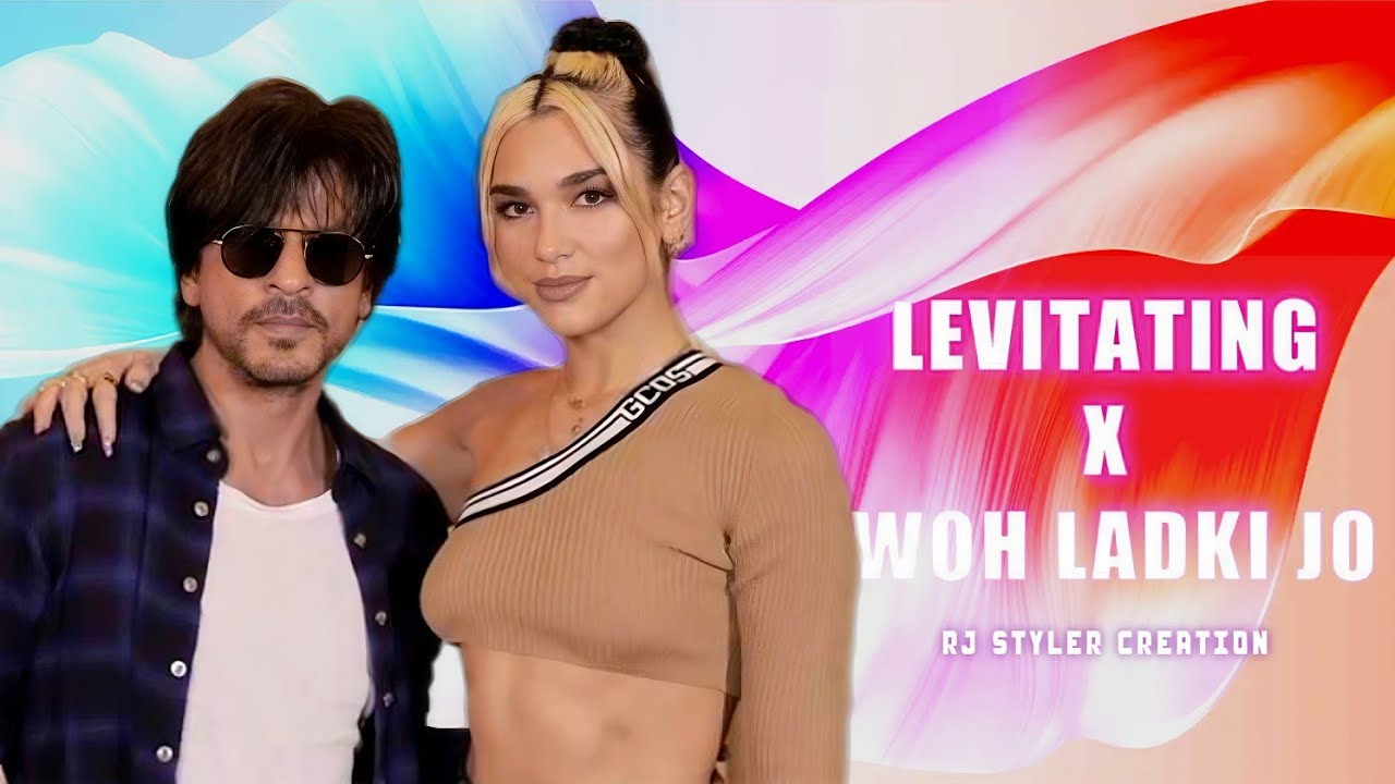 Levitating X Woh Ladki Jo Mashup | SRK | Dua Lipa | Instagram Trending Mashup | Rj Styler Creation