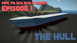 Starting a New build Series! :Building the hull! MPK pr.122a USSR K-class SC - Episode 1