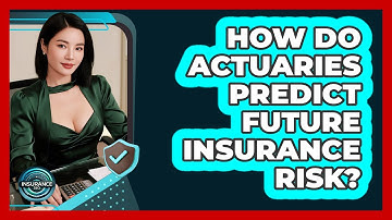 How Do Actuaries Predict Future Insurance Risk? - InsuranceGuide360.com