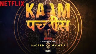 Video thumbnail of "Kaam 25: DIVINE | Sacred Games | Netflix"