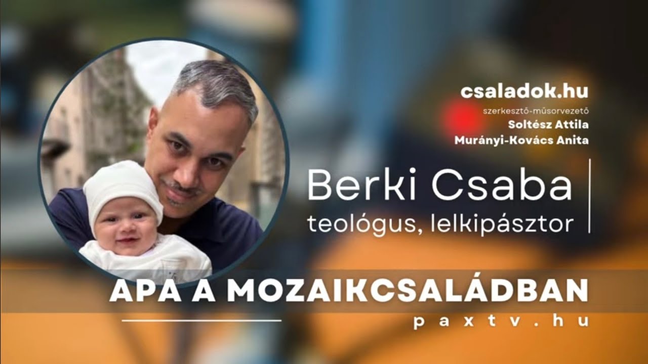 Élet a családban #36 👨‍👩‍👧‍👦 - Apa a mozaikcsaládban / Berki Csaba
