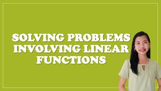 Solving Word Problems Involving Linear Function