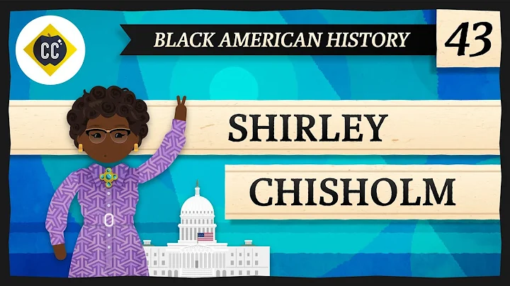 Shirley Chisholm: Crash Course Black American Hist...