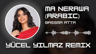 Bassma Atta - Ma Nerawa (Yücel Yılmaz Remix)