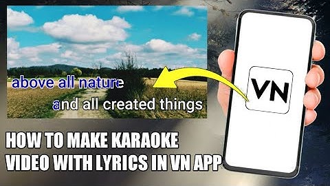 How to make karaoke video with lyrics in vn app - karaoke lyrics video tutorial