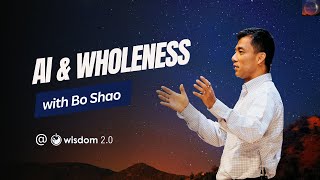 'AI & Wholeness' with Bo Shao