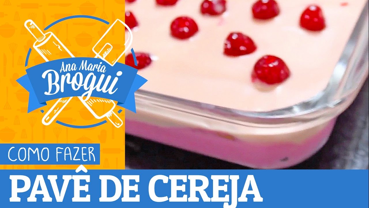 COMO FAZER PAVÊ DE CEREJA | #AnaMariaBrogui #237