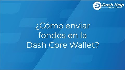 3. ¿Cómo enviar fondos en la Dash Core Wallet?