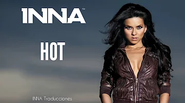 INNA - Hot (Letra traducida al español) [Álbum: Hot (2009)]