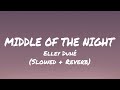 Elley Duhé MIDDLE OF THE NIGHT S L O W E D R E V E R B Lyrics 
