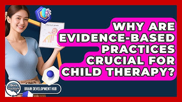 Why Are Evidence-based Practices Crucial For Child Therapy? - Brain Development Hub