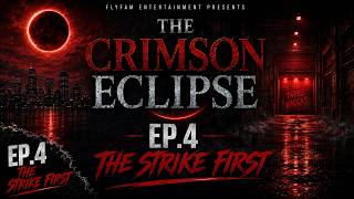The Crimson Eclipse Ep.4 The Strike First