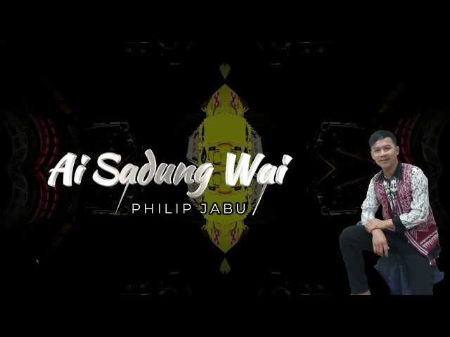 Ai Sadung Wai by Philip Jabu (Official Lyric Video)