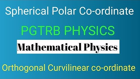 Spherical Polar co-ordinates I PGTRB I PHYSICS I Orthogonal Curvilinear Co-ordinates I Tamil I Math