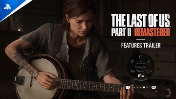The Last of Us Part II Remastered | Features Trailer | PS5