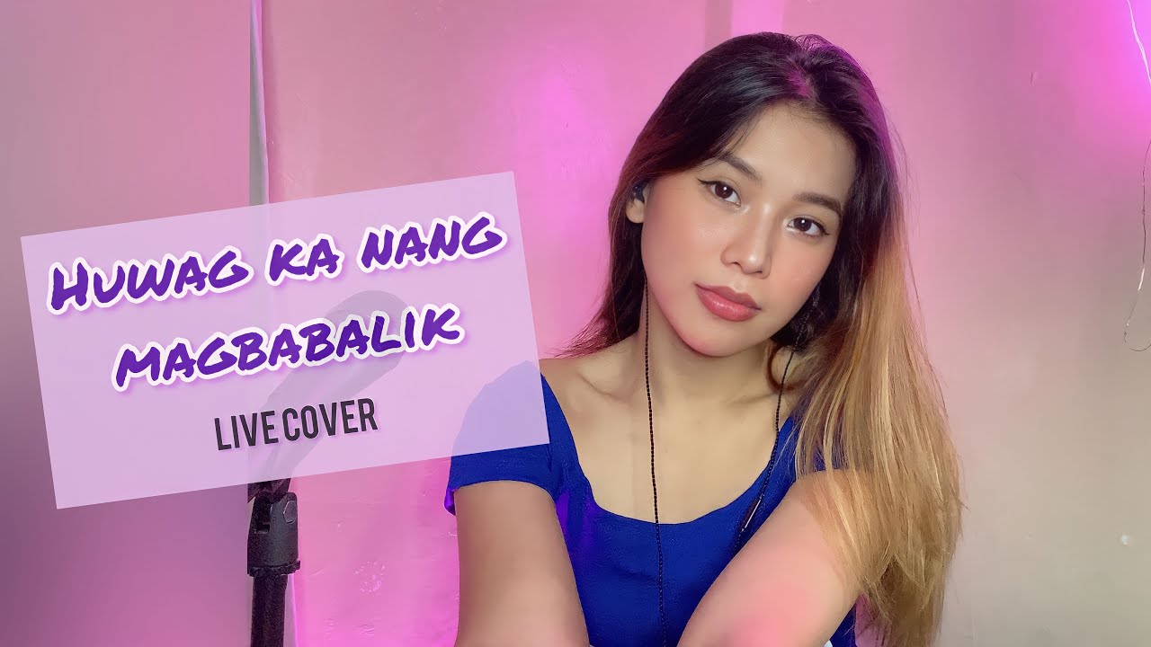 Huwag Ka Nang Magbabalik - Sheemee Buenaobra Live Cover