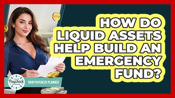 How Do Liquid Assets Help Build An Emergency Fund? - Your Paycheck Planner