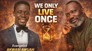 'WE ONLY LIVE ONCE: BISHOP BENARD NYARKO BY EVANGELIST AKWASI AWUAH'