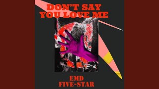 Don't Say You Love Me - EMD Five-star