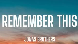 JONAS BROTHERS - REMEMBER THIS ( LYRICS )