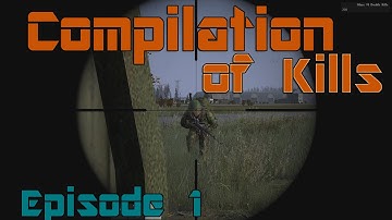 DayZ Standalone - Compilation of kills Episode 1 (1080p HD)
