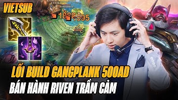 (Vietsub) Captain LangD Và Con Gangplank 500AD Bán Hành Riven Thở Oxi Gánh Sát Thương Cực Ác