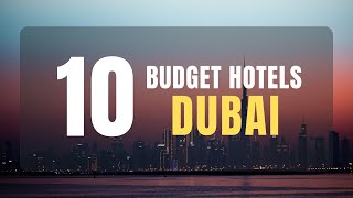 TOP 10 BUDGET HOTELS  in DUBAI with GREAT REVIEWS and EXCELLENT Customer Service