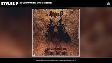 Styles P - Good Morning Good Evening (Official Audio)