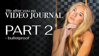 Video Journal Part 2: Bulletproof (Life After You EP)