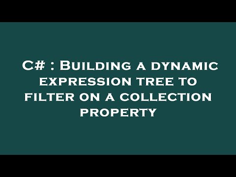 C# : Building a dynamic expression tree to filter on a collection property