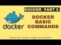 Part - 2 Docker Basic command | Docker Image and Container | Docker Hub