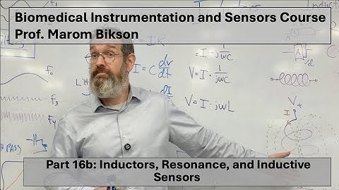 Biomedical Instrumentation Course:16B Inductors, Resonance, and InductiveSensors
