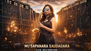 MU SAPANARA SAUDAGARA ⚡️🎷 FULL HD LIVE RECODING SONG 🎵 