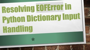 Resolving EOFError in Python Dictionary Input Handling