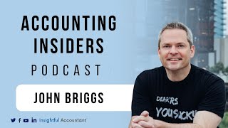 John Briggs, CPA | Driving Meaningful Change In Accounting Firms, Ep. 33