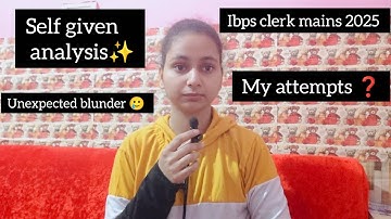 IBPS Clerk Mains Self-Given Analysis ✔️ My attempts 🥲 #ibps #ibpsclerk #mains #analysis #2025