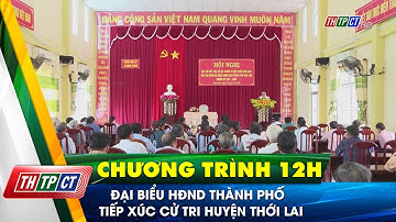 Đại biểu HĐND TP. Cần Thơ tiếp xúc cử tri huyện Thới Lai| Cần Thơ TV